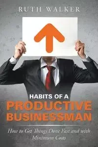 Habits of a Productive Businessman - Walker Ruth