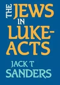 The Jews in Luke-Acts - Sanders Jack T.