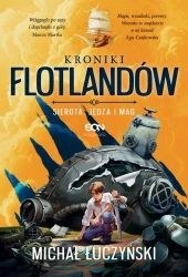 eBook Kroniki Flotlandów. Sierota, Jędza i Mag - Michał Łuczyński mobi epub