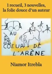 Au coeur de l'arène - Itrebla Niamor