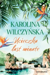 Ucieczka last minute. Z autografem - Karolina Wilczyńska