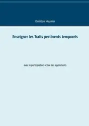 Enseigner les Traits pertinents temporels - Christian Meunier