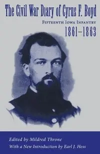 The Civil War Diary of Cyrus F. Boyd, Fifteenth Iowa Infantry, 1861--1863 - Throne Mildred