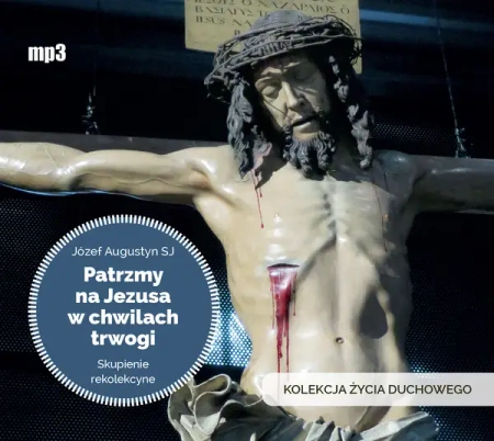 Patrzmy na Jezusa w chwilach trwogi audiobook - Józef Augustyn SJ