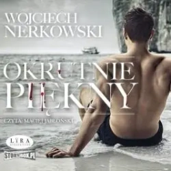 Okrutnie piękny audiobook - Wojciech Nerkowski