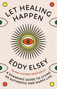 Let Healing Happen - Eddy Elsey