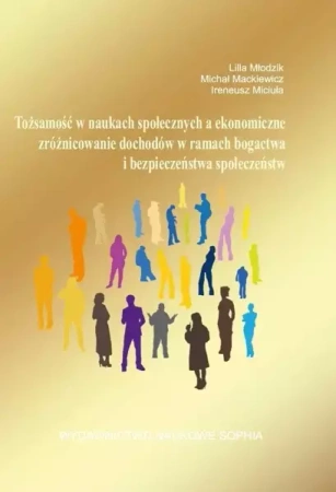 Tożsamość w naukach społecznych, a ekonomiczne... - Lilla Młodzik, Michał Mackiewicz, Ireneusz Miciuła
