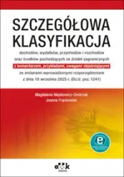 Szczegółowa klasyfikacja dochodów, wydatków, przychodów i rozchodów oraz środków pochodzących ze źródeł zagranicznych - Magdalena Majdrowicz-Dmitrzak, Joanna Frąckowiak