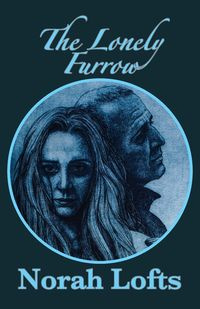 The Lonely Furrow - Norah Lofts