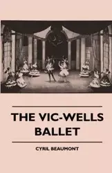 The Vic-Wells Ballet - Cyril Beaumont