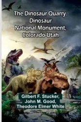 The Dinosaur Quarry. Dinosaur National Monument, Colorado-Utah - M. John Good