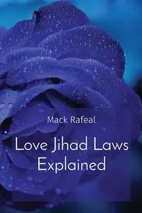 Love Jihad Laws Explained - Mack Rafeal