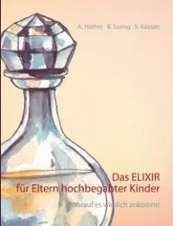 Das ELIXIR für Eltern hochbegabter Kinder - Andrea Hüther