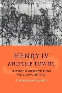 Henry IV and the Towns - Annette Finley-Croswhite S.