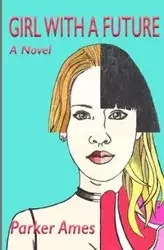Girl with a Future - Parker Ames