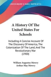 A History Of The United States For Schools - William Augustus Mowry