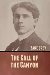 The Call of the Canyon - Zane Grey