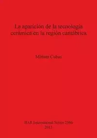 La aparición de la tecnología cerámica en la región cantábrica - Miriam Cubas
