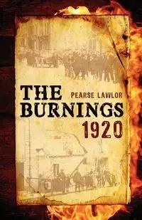 The Burnings 1920 - Lawlor Pearse