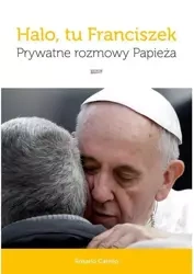 Halo tu Franciszek Prywatne rozmowy Papieża - Rosario Carello