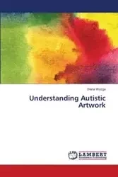 Understanding   Autistic Artwork - Diana Wyzga