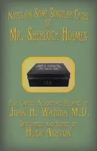 Mr. Sherlock Holmes - Notes on Some Singular Cases - Ashton Hugh