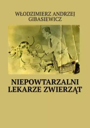 Niepowtarzalni lekarze zwierząt - Włodzimierz Andrzej Gibasiewicz