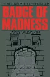 Badge of Madness - James Willwerth