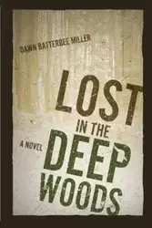 Lost in the Deep Woods - Dawn Batterbee Miller