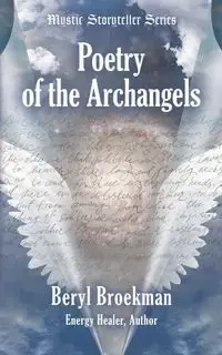 Poetry of the Archangels - Beryl Broekman