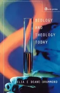 Biology and Theology Today - Celia E. Deane-Drummond