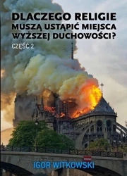 Dlaczego religie muszą ustąpić miejsca... cz.2 - Igor Witkowski
