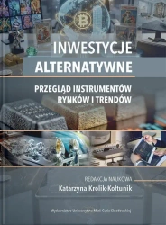 Inwestycje alternatywne. Przegląd instrumentów... - red. Katarzyna Królik-Kołtunik