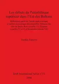 Les débuts du Paléolithique supérieur dans l'Est des Balkans - Tsanova Tsenka