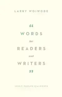 Words for Readers and Writers - Larry Woiwode