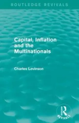 Capital Inflation and the Multinationals (Routledge Revivals) - Charles Levinson