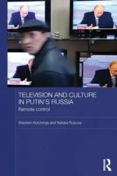 Television and Culture in Putin's Russia - Stephen Hutchings