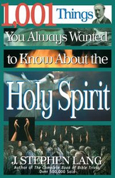 1,001 Things You Always Wanted to Know about the Holy Spirit - J. Lang Stephen