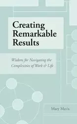 Creating Remarkable Results - Mavis Mary
