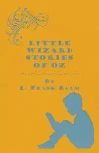 Little Wizard Stories of Oz - Baum L. Frank