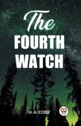 The Fourth Watch - Cody H. A.
