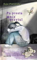 eBook Po prostu mnie przytul - Kaja Platowska epub mobi