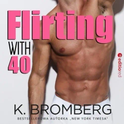 audiobook Flirting with 40 - K. Bromberg