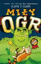 Zły jednorożec T.3. Miły ogr - Clark Platte F.