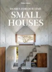 Homes For Our Time. Small Houses. 45th Ed. - Philip Jodidio