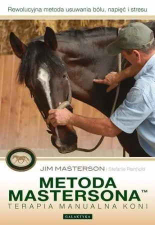Metoda Mastersona. Terapia manualna koni - Jim Masterson, Stefanie Reinhold
