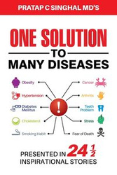 One Solution to Many Diseases - C. Singhal MD Pratap