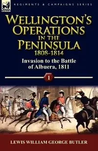 Wellington's Operations in the Peninsula 1808-1814 - Lewis William George Butler