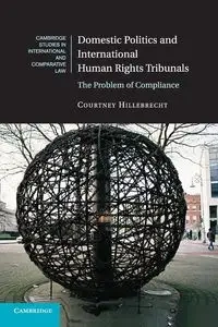 Domestic Politics and International Human Rights Tribunals - Courtney Hillebrecht