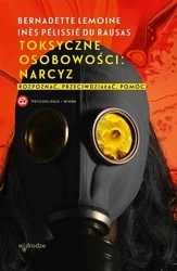 Toksyczne osobowości: narcyz - Bernadette Ines Lemoine Pelissie du Rausas